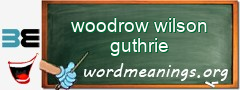 WordMeaning blackboard for woodrow wilson guthrie